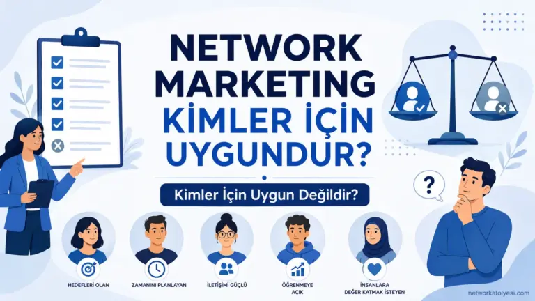 Network Marketing Kimler İçin Uygundur, Kimler İçin Uygun Değildir?